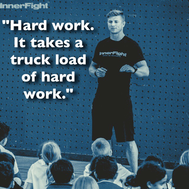 You have to WORK HARD