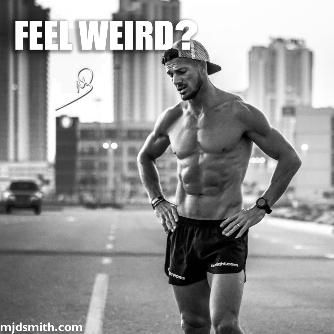 Feel Weird?
