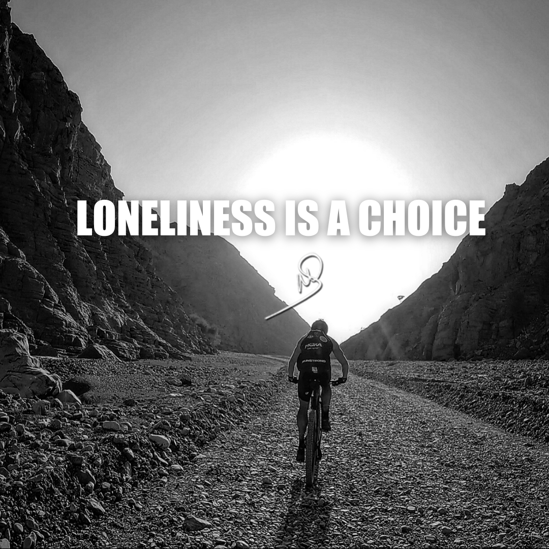 Loneliness is a choice